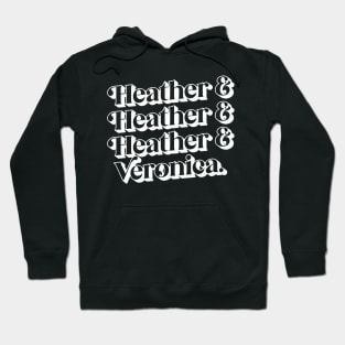 Heather & Heather & Heather & Veronica Hoodie